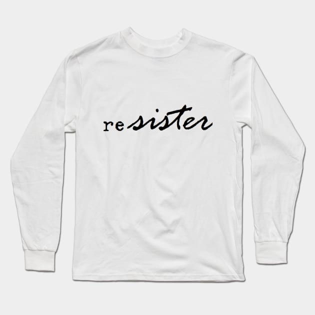 reSister 2 Long Sleeve T-Shirt by clbphotography33